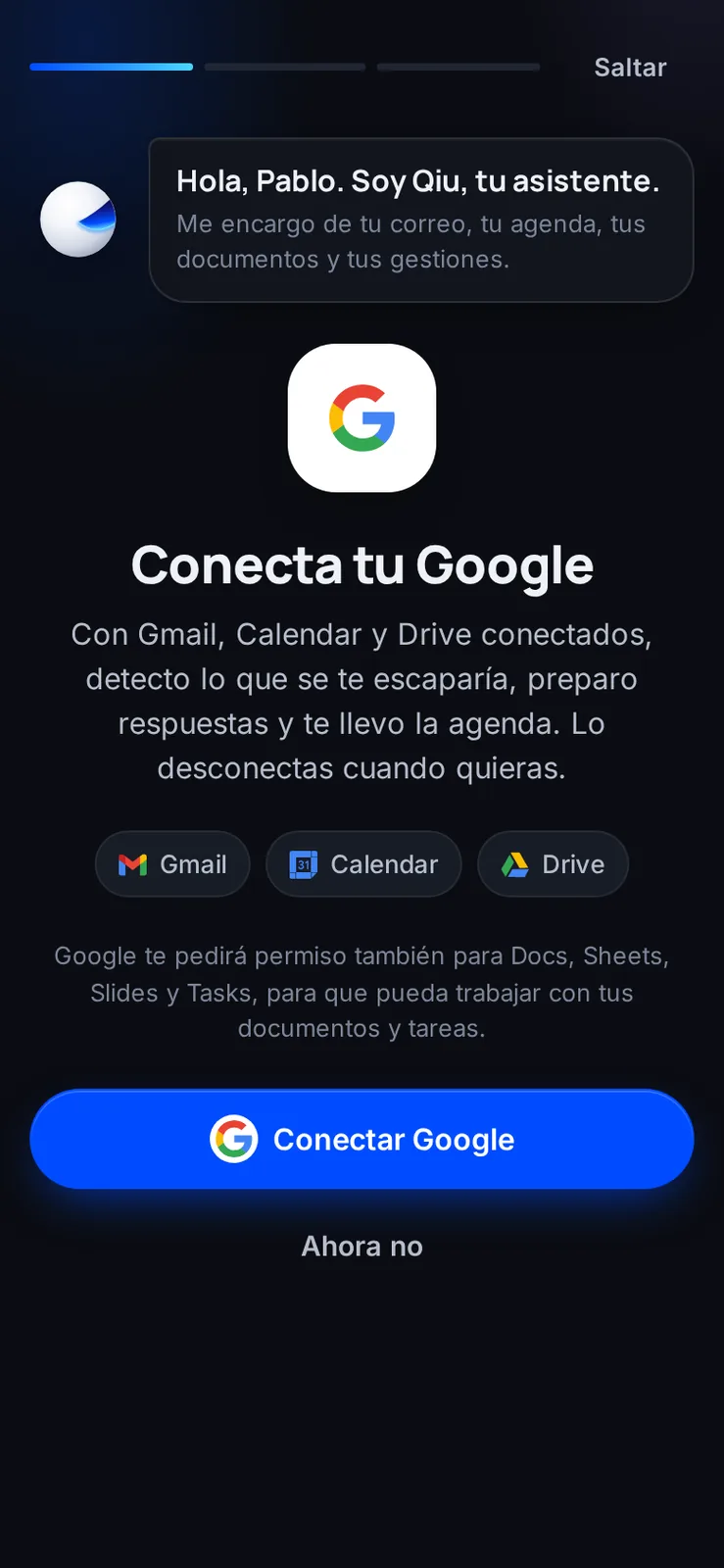 Con Gmail, Calendar y Drive conectados, Qiu detecta lo que se te escaparía, prepara respuestas y te lleva la agenda. Puedes saltarlo y hacerlo luego.