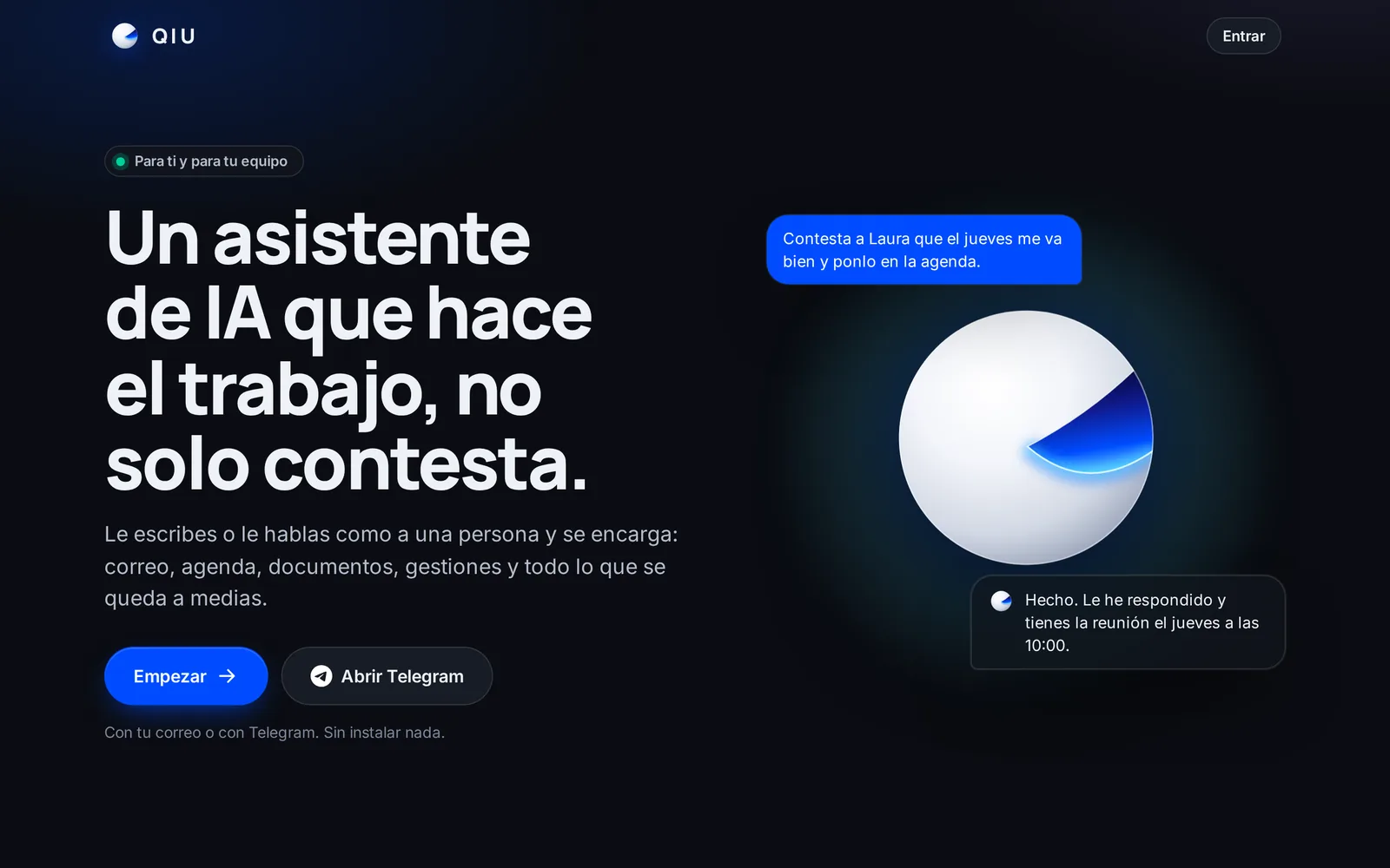 Sin instalar nada: entras con tu correo o abres Telegram y ya puedes pedirle cosas a Qiu.