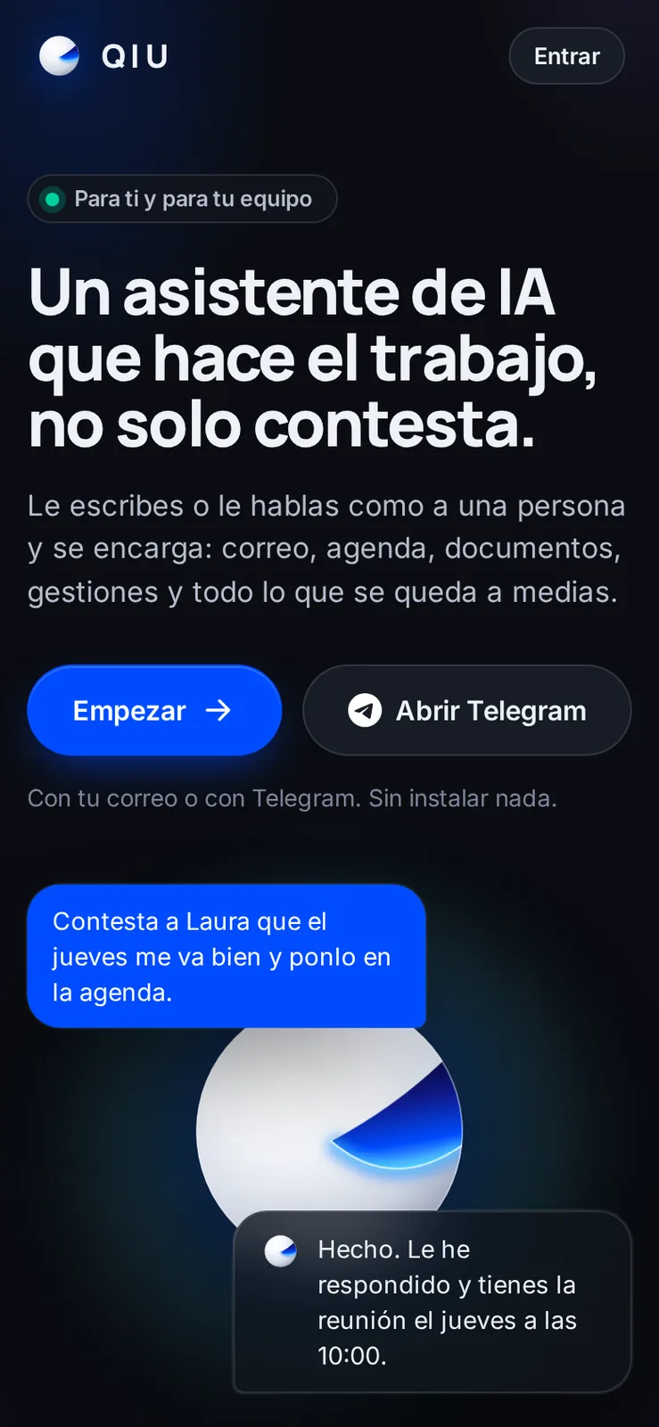Sin instalar nada: entras con tu correo o abres Telegram y ya puedes pedirle cosas a Qiu.