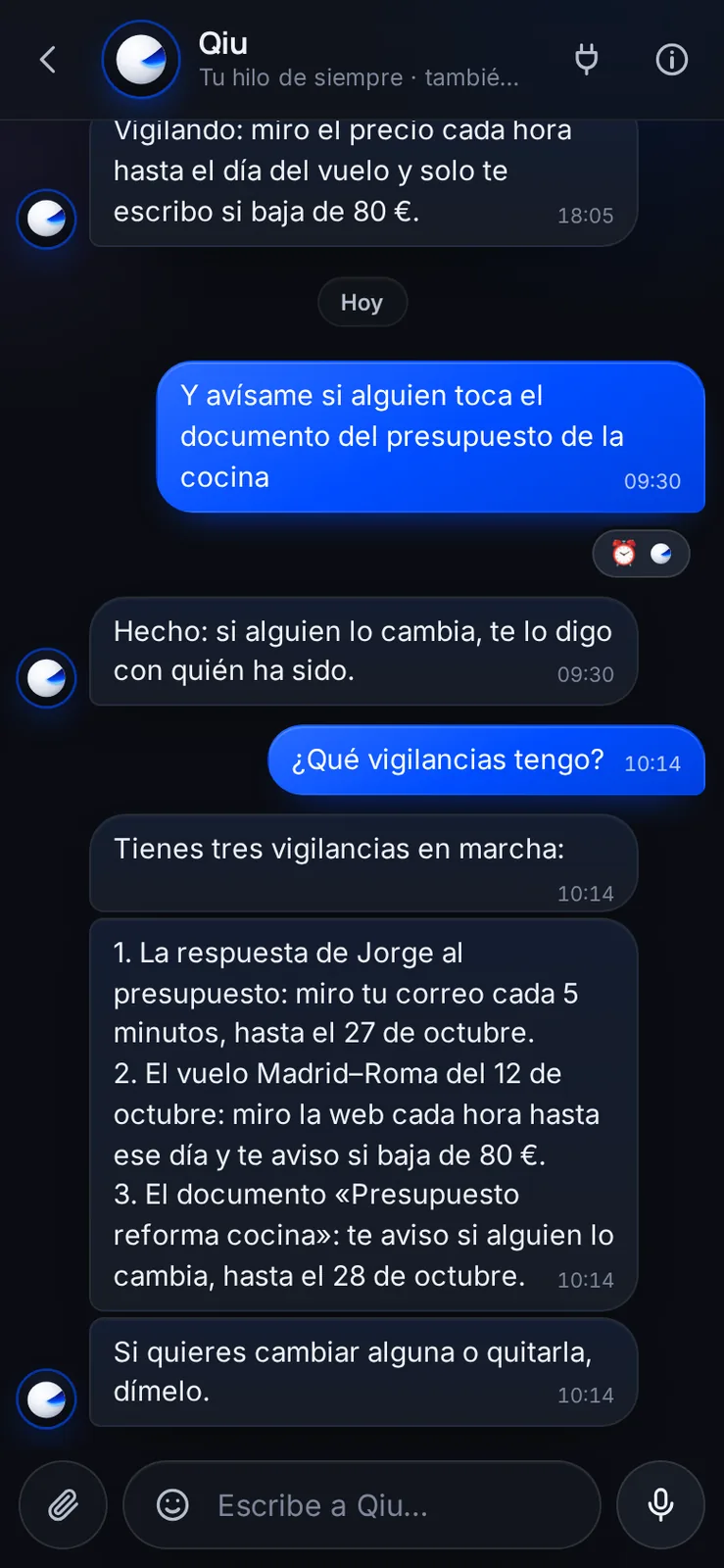 Pídele a Qiu que vigile algo por ti: si te contesta alguien, si baja un precio o si cambia un documento. Pregúntale qué tiene vigilado y te dice dónde mira, cada cuánto y hasta cuándo.